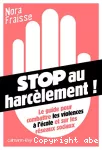 Stop au harcelement le guide pour combattre la violence a l'ecole et sur les reseaux sociaux