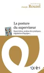 La posture du superviseur supervision, analyse des pratiques,regulation d'equipe