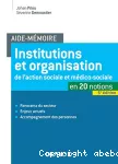 Institutions et organisation de l'action sociale et medico-sociale en 20 notions. aide-memoire