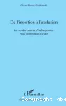 De l'insertion a l'exclusion. le cas des centres d'hebergement et de reinsertion sociale