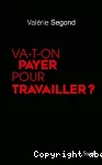 Va-t-on payer pour travailler ?