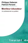 Moniteur-éducateur, un professionnel au quotidien