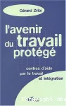 L'avenir du travail protege. centres d'aide par le travail et integration