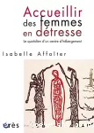 Accueillir les femmes en detresse : le quotidien d'un centre d'hebergement